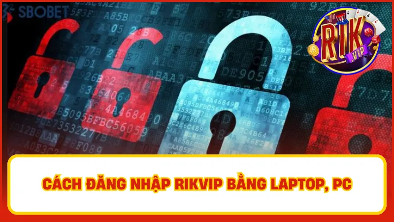 Thao tác đăng nhập Rikvip trên máy tính khá dễ dàng