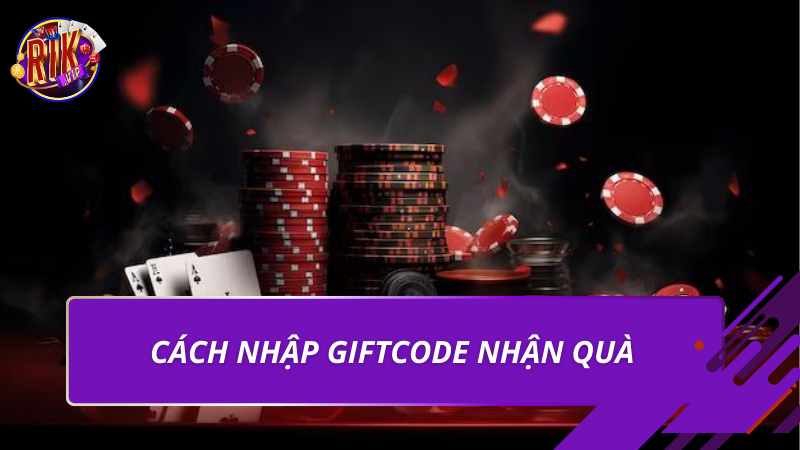 Cách nhập Giftcode Rikvip nhận quà