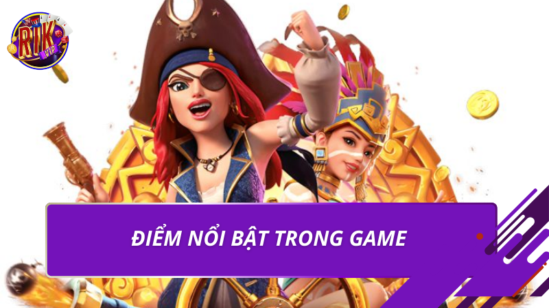 Điểm nổi bật trong game