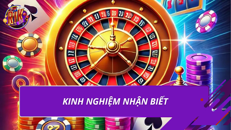 Kinh nghiệm nhận biết